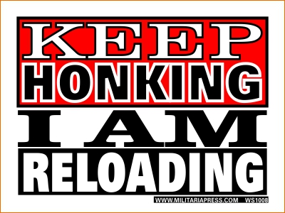 Keep Honking I'm Reloading